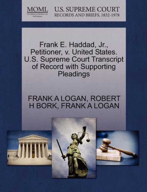 Frank E. Haddad, Jr., Petitioner, V. United States. U.S. Supreme Court Transcript of Record with Supporting Pleadings, Paperback / softback Book