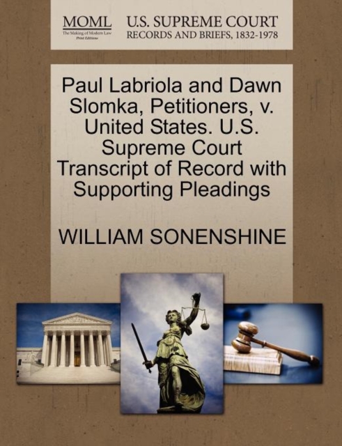 Paul Labriola and Dawn Slomka, Petitioners, V. United States. U.S. Supreme Court Transcript of Record with Supporting Pleadings, Paperback / softback Book