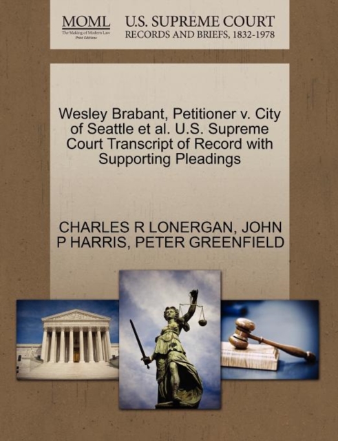 Wesley Brabant, Petitioner V. City of Seattle et al. U.S. Supreme Court Transcript of Record with Supporting Pleadings, Paperback / softback Book