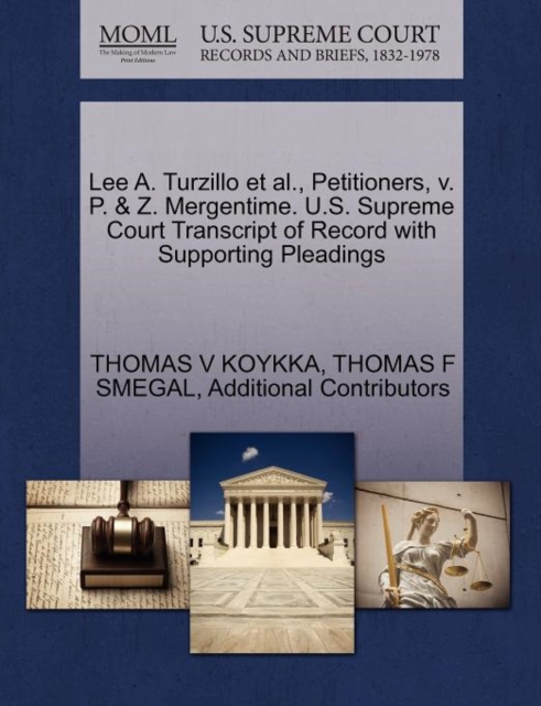 Lee A. Turzillo et al., Petitioners, V. P. & Z. Mergentime. U.S. Supreme Court Transcript of Record with Supporting Pleadings, Paperback / softback Book