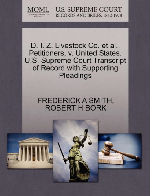 D. I. Z. Livestock Co. et al., Petitioners, V. United States. U.S. Supreme Court Transcript of Record with Supporting Pleadings, Paperback / softback Book