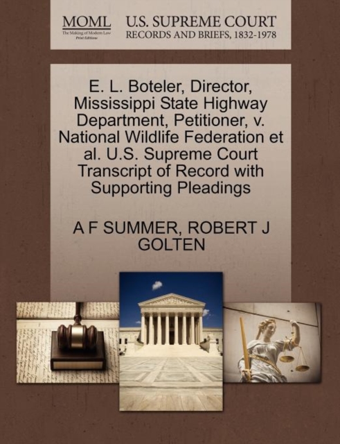 E. L. Boteler, Director, Mississippi State Highway Department, Petitioner, V. National Wildlife Federation et al. U.S. Supreme Court Transcript of Record with Supporting Pleadings, Paperback / softback Book