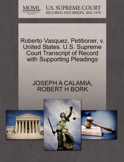 Roberto Vasquez, Petitioner, V. United States. U.S. Supreme Court Transcript of Record with Supporting Pleadings, Paperback / softback Book