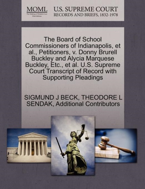 The Board of School Commissioners of Indianapolis, et al., Petitioners, V. Donny Brurell Buckley and Alycia Marquese Buckley, Etc., et al. U.S. Supreme Court Transcript of Record with Supporting Plead, Paperback / softback Book