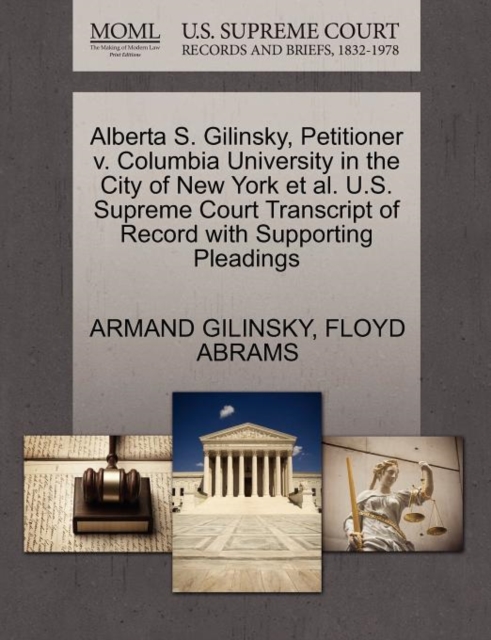 Alberta S. Gilinsky, Petitioner V. Columbia University in the City of New York Et Al. U.S. Supreme Court Transcript of Record with Supporting Pleadings, Paperback / softback Book