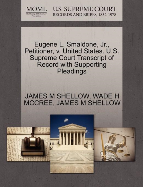 Eugene L. Smaldone, JR., Petitioner, V. United States. U.S. Supreme Court Transcript of Record with Supporting Pleadings, Paperback / softback Book