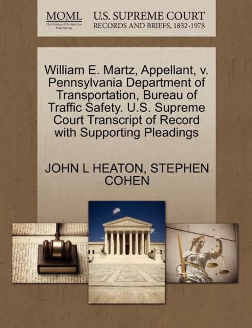 William E. Martz, Appellant, V. Pennsylvania Department of Transportation, Bureau of Traffic Safety. U.S. Supreme Court Transcript of Record with Supporting Pleadings, Paperback / softback Book