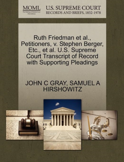 Ruth Friedman et al., Petitioners, V. Stephen Berger, Etc., et al. U.S. Supreme Court Transcript of Record with Supporting Pleadings, Paperback / softback Book