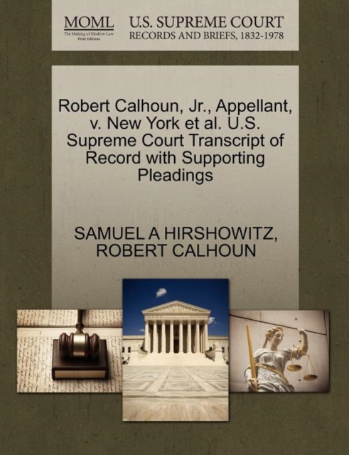 Robert Calhoun, JR., Appellant, V. New York et al. U.S. Supreme Court Transcript of Record with Supporting Pleadings, Paperback / softback Book