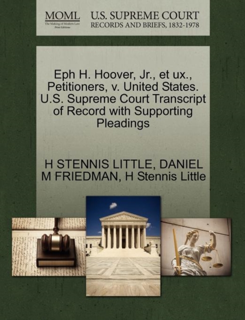 Eph H. Hoover, Jr., Et Ux., Petitioners, V. United States. U.S. Supreme Court Transcript of Record with Supporting Pleadings, Paperback / softback Book