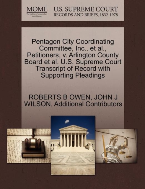 Pentagon City Coordinating Committee, Inc., et al., Petitioners, V. Arlington County Board et al. U.S. Supreme Court Transcript of Record with Supporting Pleadings, Paperback / softback Book