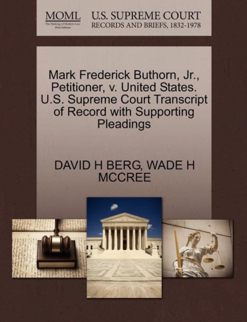 Mark Frederick Buthorn, Jr., Petitioner, V. United States. U.S. Supreme Court Transcript of Record with Supporting Pleadings, Paperback / softback Book
