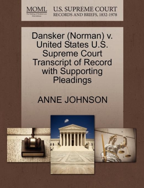 Dansker (Norman) V. United States U.S. Supreme Court Transcript of Record with Supporting Pleadings, Paperback / softback Book