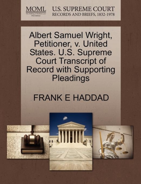 Albert Samuel Wright, Petitioner, V. United States. U.S. Supreme Court Transcript of Record with Supporting Pleadings, Paperback / softback Book