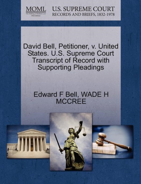 David Bell, Petitioner, V. United States. U.S. Supreme Court Transcript of Record with Supporting Pleadings, Paperback / softback Book
