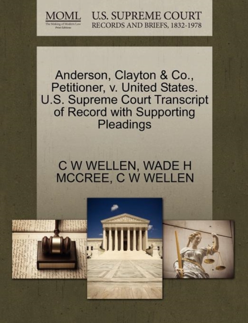 Anderson, Clayton & Co., Petitioner, V. United States. U.S. Supreme Court Transcript of Record with Supporting Pleadings, Paperback / softback Book