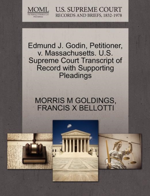 Edmund J. Godin, Petitioner, V. Massachusetts. U.S. Supreme Court Transcript of Record with Supporting Pleadings, Paperback / softback Book