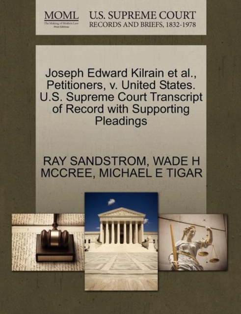 Joseph Edward Kilrain Et Al., Petitioners, V. United States. U.S. Supreme Court Transcript of Record with Supporting Pleadings, Paperback / softback Book