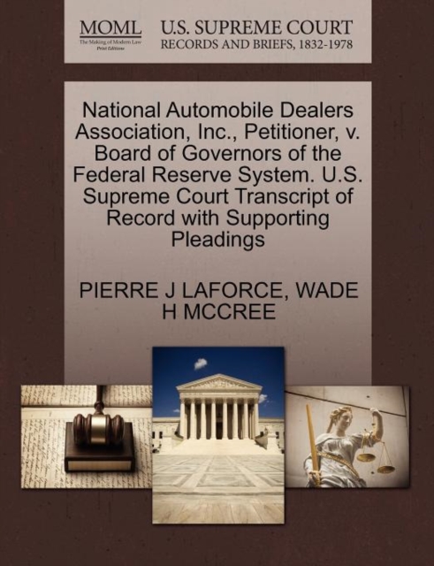 National Automobile Dealers Association, Inc., Petitioner, V. Board of Governors of the Federal Reserve System. U.S. Supreme Court Transcript of Record with Supporting Pleadings, Paperback / softback Book