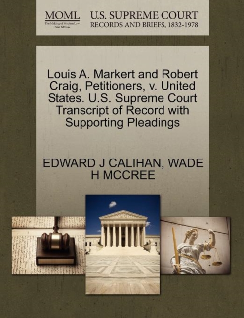 Louis A. Markert and Robert Craig, Petitioners, V. United States. U.S. Supreme Court Transcript of Record with Supporting Pleadings, Paperback / softback Book