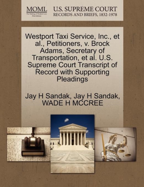 Westport Taxi Service, Inc., et al., Petitioners, V. Brock Adams, Secretary of Transportation, et al. U.S. Supreme Court Transcript of Record with Supporting Pleadings, Paperback / softback Book
