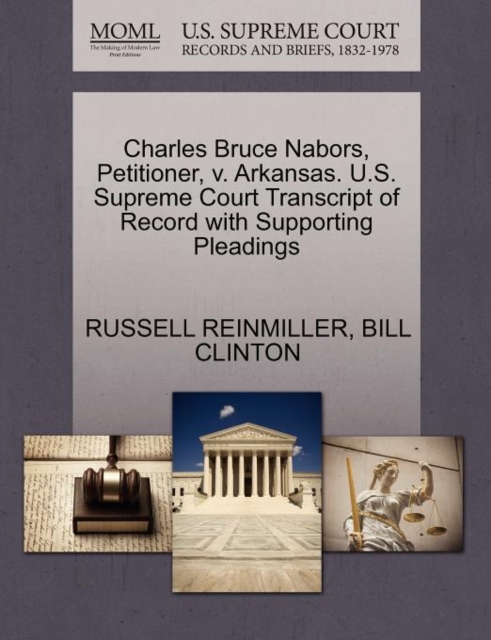 Charles Bruce Nabors, Petitioner, V. Arkansas. U.S. Supreme Court Transcript of Record with Supporting Pleadings, Paperback / softback Book
