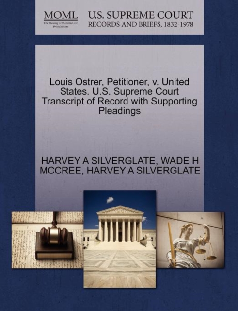 Louis Ostrer, Petitioner, V. United States. U.S. Supreme Court Transcript of Record with Supporting Pleadings, Paperback / softback Book