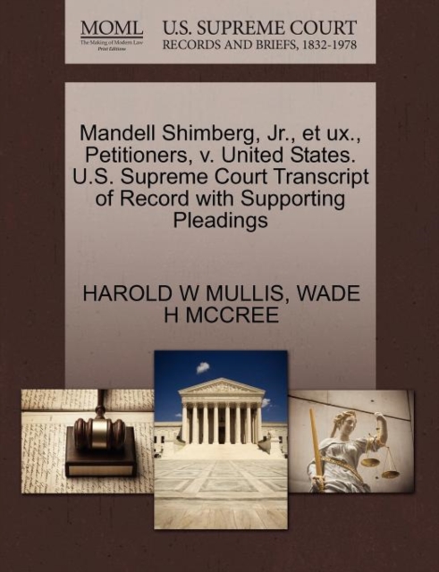 Mandell Shimberg, Jr., Et Ux., Petitioners, V. United States. U.S. Supreme Court Transcript of Record with Supporting Pleadings, Paperback / softback Book