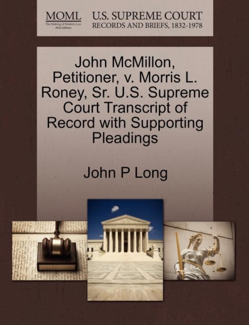 John McMillon, Petitioner, V. Morris L. Roney, Sr. U.S. Supreme Court Transcript of Record with Supporting Pleadings, Paperback / softback Book