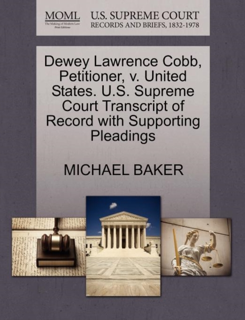 Dewey Lawrence Cobb, Petitioner, V. United States. U.S. Supreme Court Transcript of Record with Supporting Pleadings, Paperback / softback Book