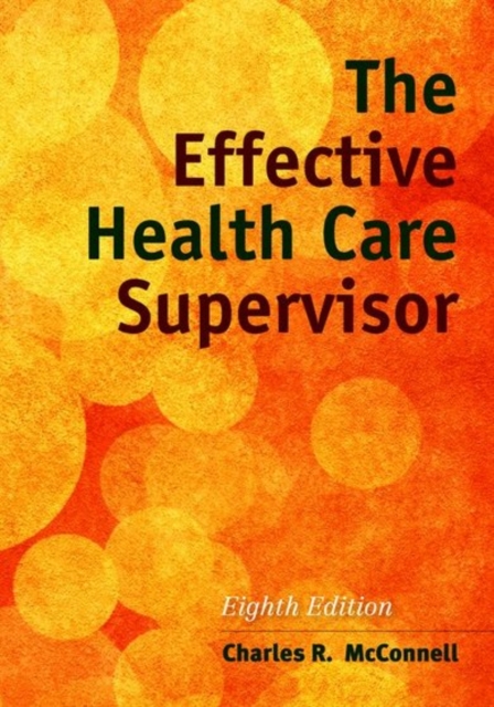 The Effective Health Care Supervisor, Paperback / softback Book