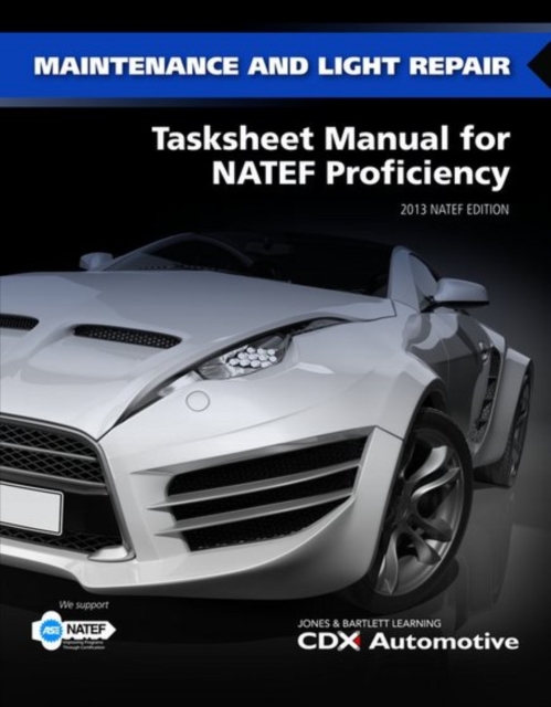 Maintenance And Light Repair Tasksheet Manual For NATEF Proficiency, Paperback / softback Book