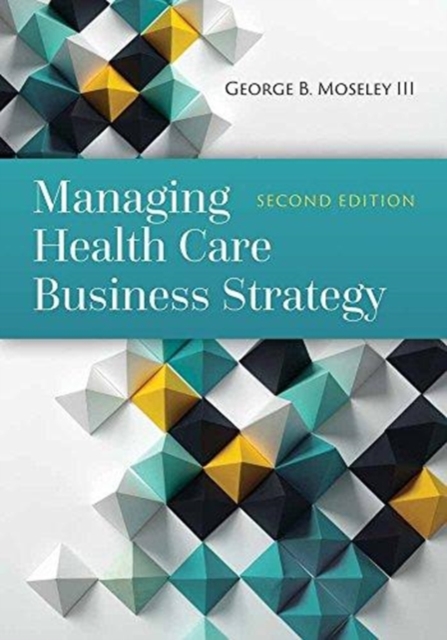 Managing Health Care Business Strategy, Hardback Book