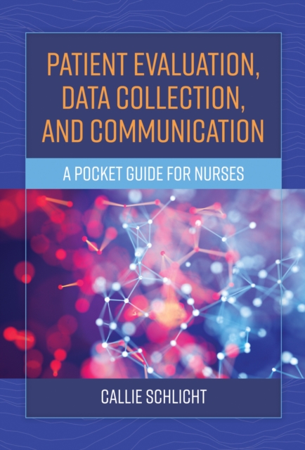 Patient Evaluation, Data Collection, and Communication : A Pocket Guide for Nurses, EPUB eBook