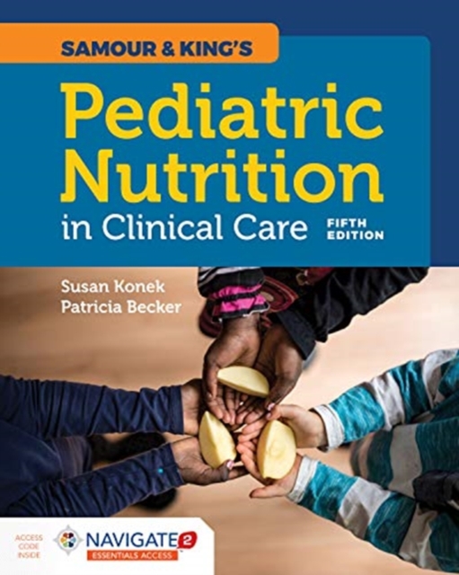 Samour  &  King's Pediatric Nutrition In Clinical Care, Paperback / softback Book