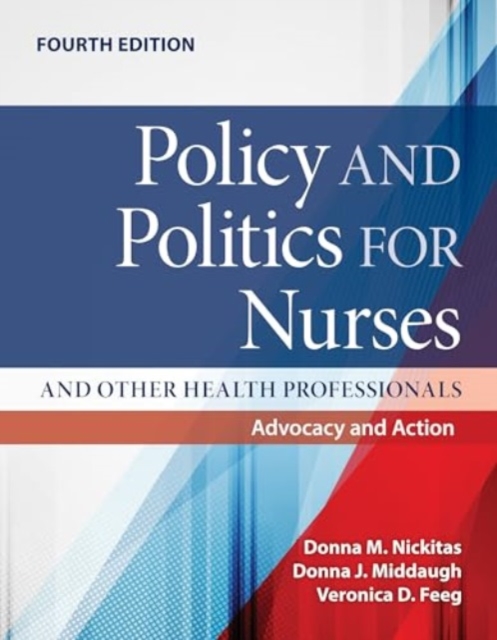 Policy and Politics for Nurses and Other Health Professionals: Advocacy and Action : Advocacy and Action, Paperback / softback Book