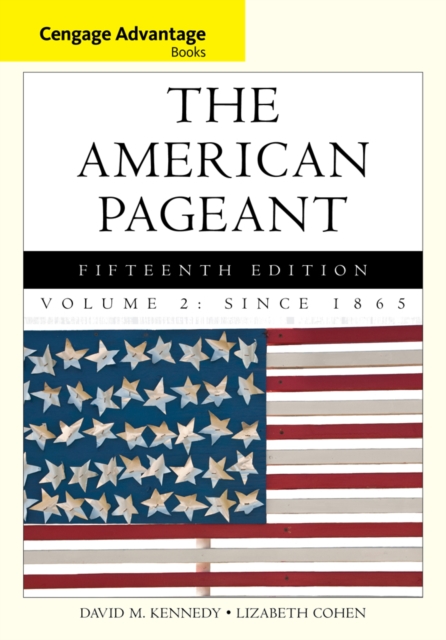Cengage Advantage Books: The American Pageant, Volume 2: Since 1865, Paperback / softback Book