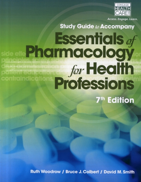 Study Guide for Woodrow/Colbert/Smith's Essentials of Pharmacology for  Health Professions, 7th, Paperback / softback Book