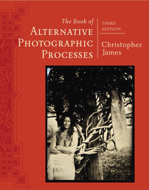 The Book of Alternative Photographic Processes, Paperback / softback Book