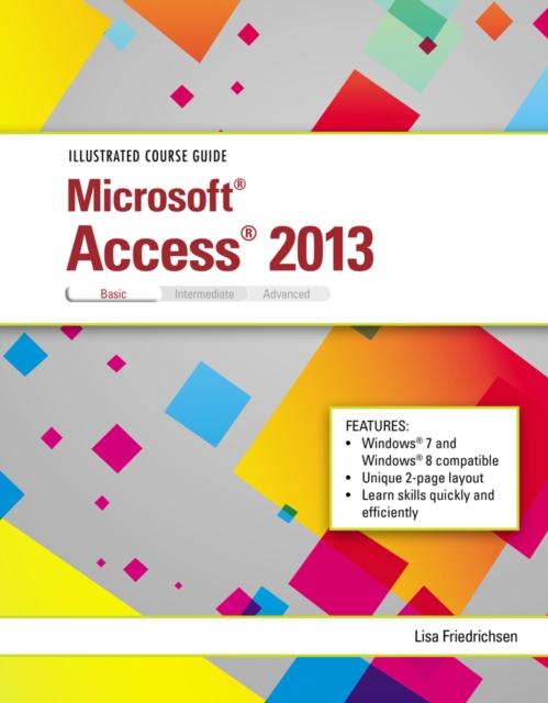 Illustrated Course Guide : Microsoft Access 2013 Basic, Spiral bound Book