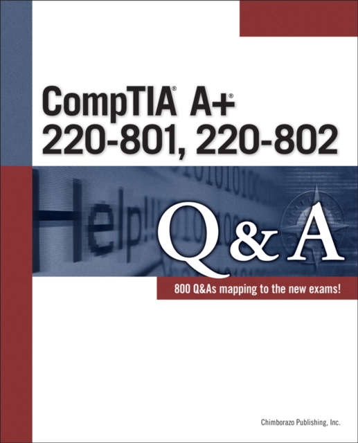 CompTIA A+ 220-801 220-802 Q&A: Chimborazo Publishing Inc ...