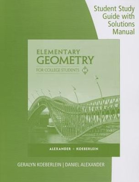 Student Study Guide with Solutions Manual for Alexander/Koeberlein's  Elementary Geometry for College Students, 6th, Paperback / softback Book