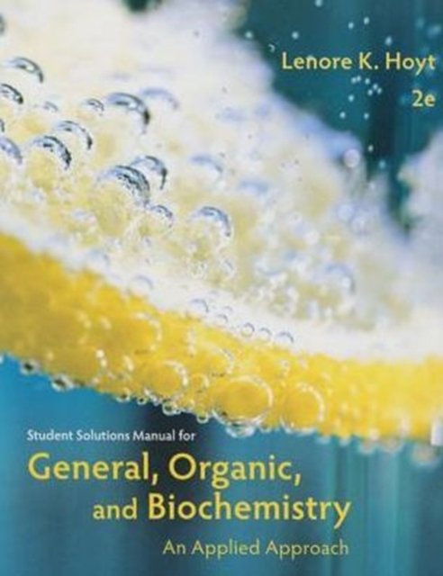 Student Solutions Manual for Armstrong's General, Organic, and  Biochemistry: An Applied Approach, 2nd, Paperback / softback Book