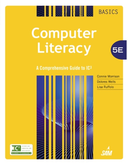 Computer Literacy BASICS : A Comprehensive Guide to IC3, Paperback / softback Book