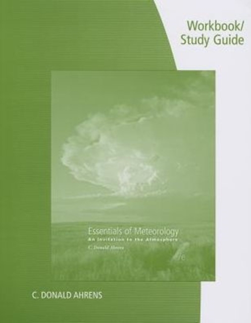 Workbook with Study Guide for Ahrens' Essentials of Meteorology: An Invitation to the Atmosphere, 7th, Paperback / softback Book