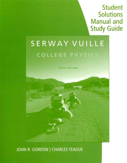 Student Solutions Manual with Study Guide, Volume 1 for Serway/Vuille's  College Physics, 10th, Paperback / softback Book