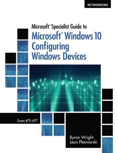 Microsoft Specialist Guide to Microsoft Windows 10 (Exam 70-697, Configuring Windows Devices), Mixed media product Book