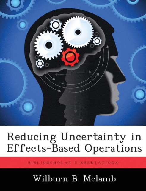 Reducing Uncertainty in Effects-Based Operations, Paperback / softback Book