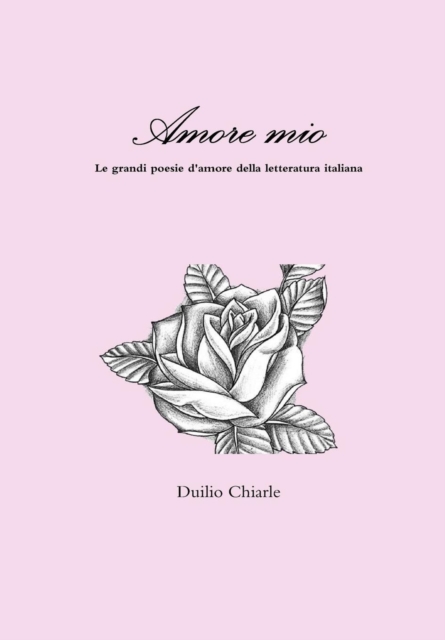Amore Mio - Le Grandi Poesie D'amore Della Letteratura Italiana, Hardback Book