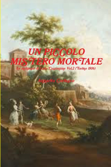UN PICCOLO MISTERO MORTALE - Le Indagini Di Lady Costantine Vol.2 (Torino 1806), Paperback / softback Book